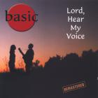 Basic - Lord, Hear My Voice