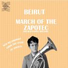 Beirut - Beirut March Of The Zapotec