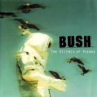 Bush - The Science Of Things CD1