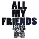 LCD Soundsystem - All My Friends