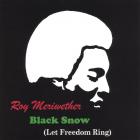 Roy Meriwether - Black Snow (Let Freedom Ring)