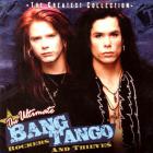 The Ultimate Bang Tango: Rockers And Thieves