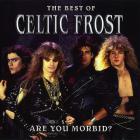 The Best Of Celtic Frost: Are You Morbid?