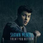 Shawn Mendes - Treat You Better (CDS)