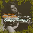 I've Always Kept A Unicorn - The Acoustic Sandy Denny CD1
