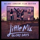Little Mix - Glory Days (Deluxe Concert Film Edition)