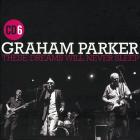 Graham Parker - These Dreams Will Never Sleep: The Best Of Graham Parker 1976-2015 CD6