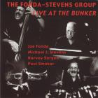 The Fonda/Stevens Group - Live At The Bunker